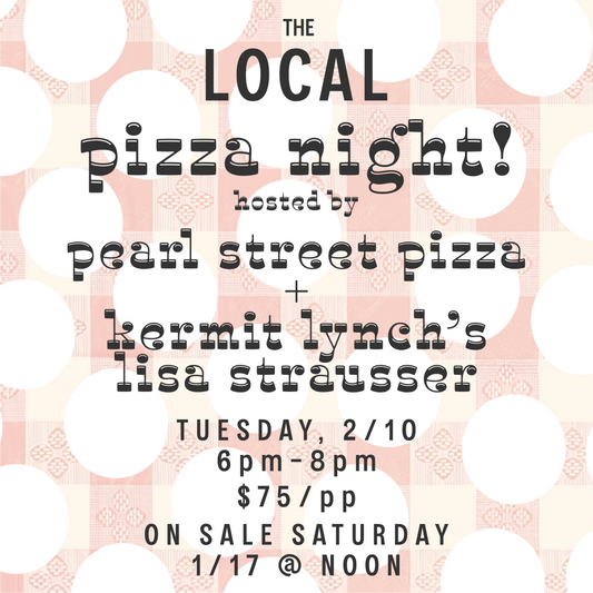 Pizza Night Hosted By Pearl Street Pizza & Kermit Lynch's Lisa Strausser - 6pm-8pm - 2/10/26