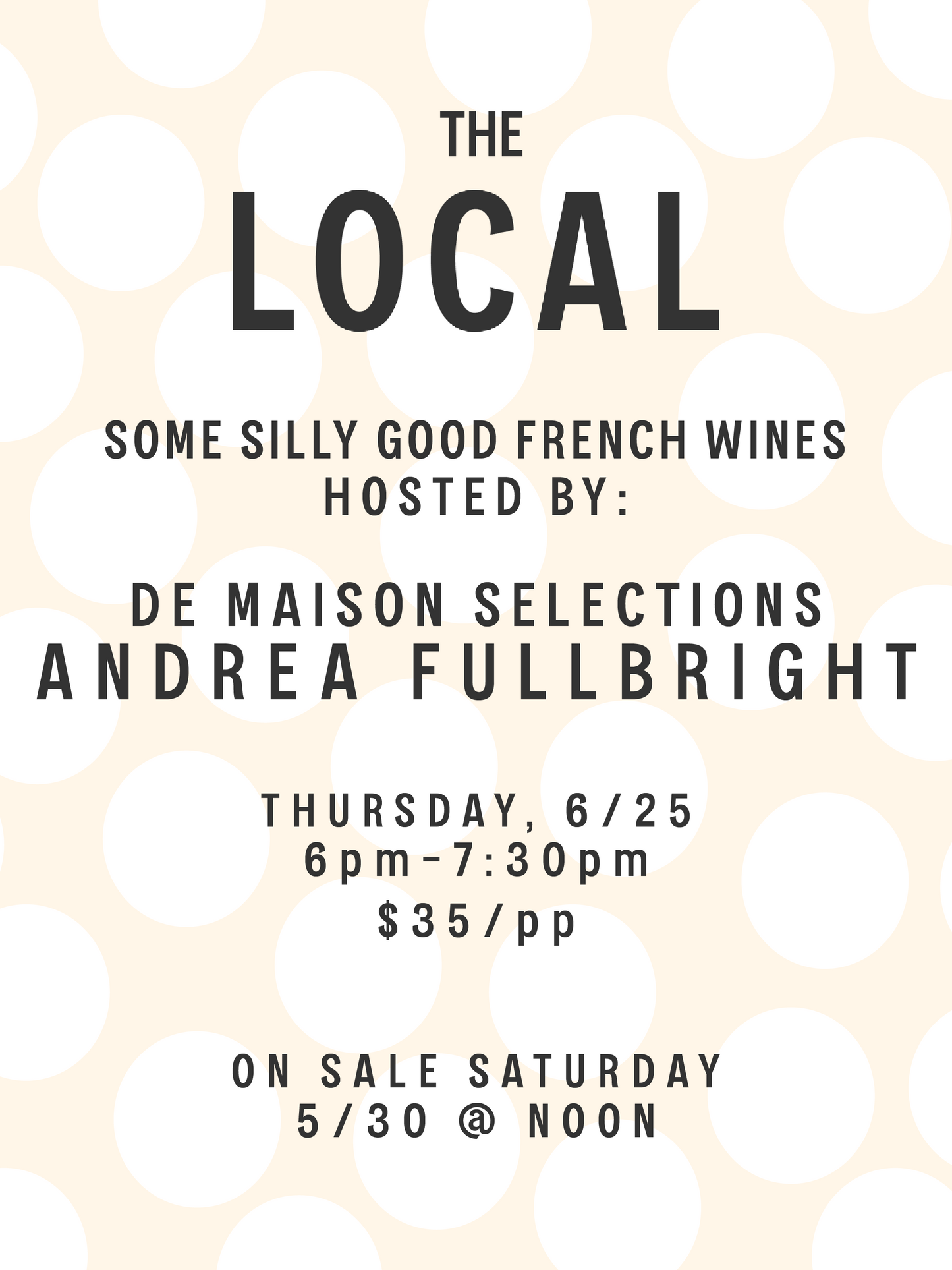 Some Great French Wines: Presented by Andrea Fullbright of De Maison Selections - 6pm-7:30pm - 6/25/26