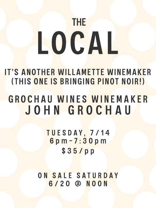 It's Another Willamette Winemaker (This One Brought Pinot Noir!): Winemaker John Grochau of Grochau Wines - 6pm-7:30pm - 7/14/26