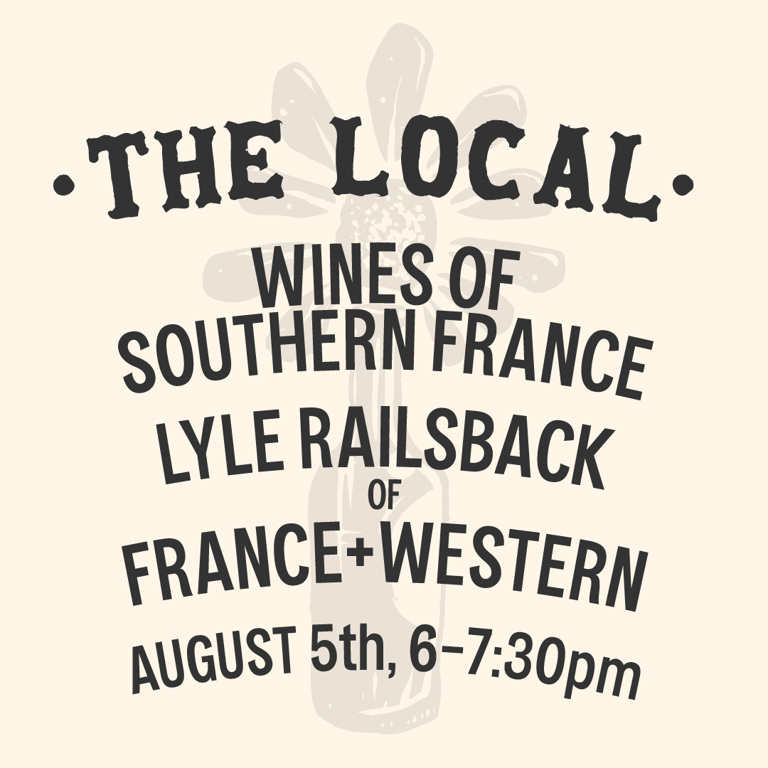 Wines of Southern France: Hosted by Lyle Railsback of France+Western - 6pm-7:30pm - 8/5/24