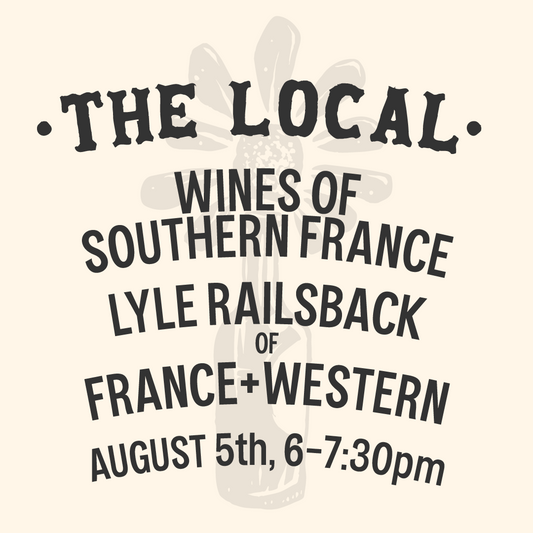 Wines of Southern France: Hosted by Lyle Railsback of France+Western - 6pm-7:30pm - 8/5/24