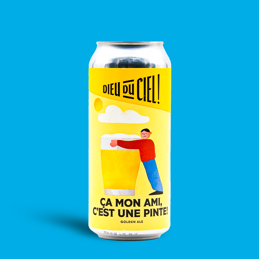 Ça mon Ami, C'est une Pinte! - Dieu Du Ciel!