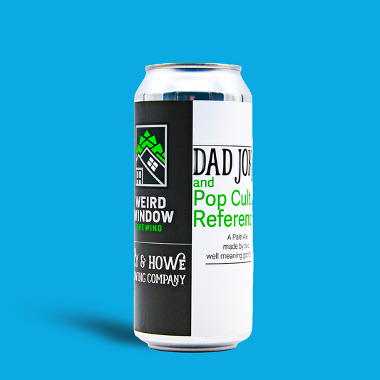 Dad Jokes and Pop Culture References - Lucy & Howe Brewing x Weird Window Brewing