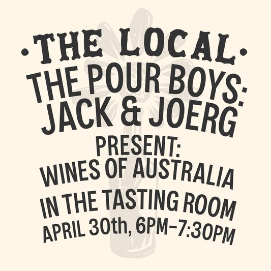 The Wines of Australia: Hosted By The Pour Boys, Jack & Joerg - 6-7:30pm - 4/30/24