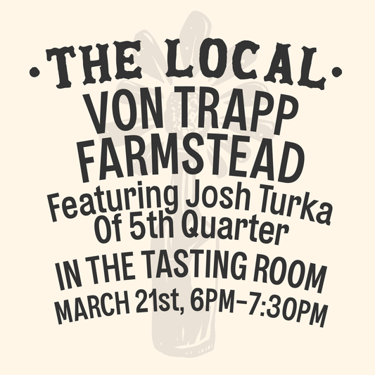 Von Trapp Farmstead x The Local - 6-7:30pm - 3/21/24